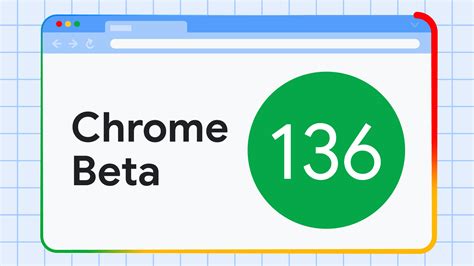 Chrome 136 Beta 版 .